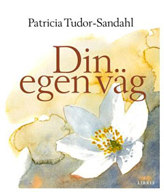 Patricia Tudor-Sandahl - Din egen väg
